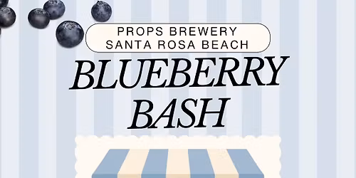 \ud83e\uded0 Props Brewery Santa Rosa Beach Blueberry Bash\ud83e\uded0