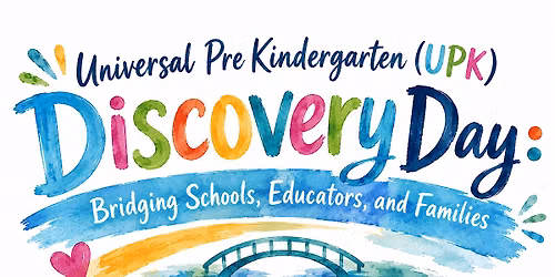 (UPK) Discovery Day: Bridging Schools, Educators, and Families