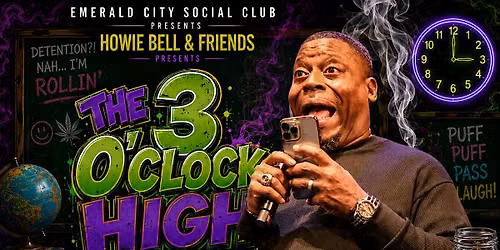 Howie Bell & Friends presents The 3 O'Clock High Comedy Show