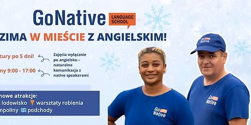 Go Native - zima w mie\u015bcie z angielskim | Wilan\u00f3w | Zaj\u0119cia po angielsku z native speakerami 
