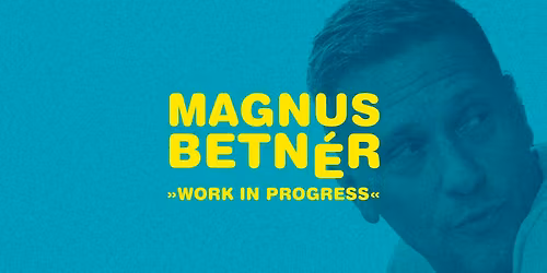 Magnus Betn\u00e9r - Work in progress