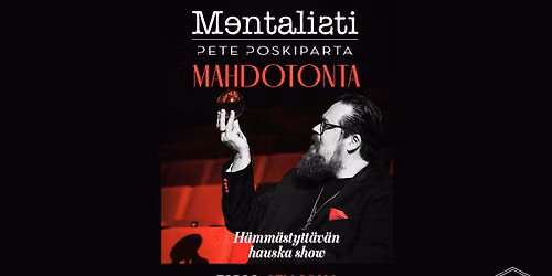 Mentalisti Pete Poskiparta: Mahdotonta \/ Espoo