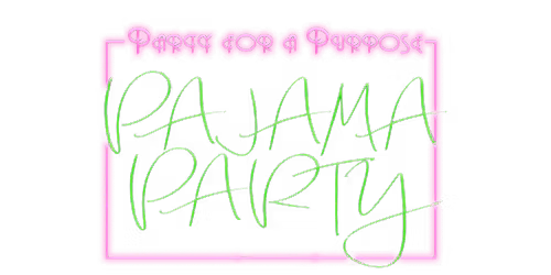 Party for a Purpose Pajama Party!