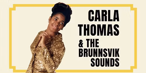 Carla Thomas & The Brunnsvik Sounds | Slagthusets Teater, Malm\u00f6