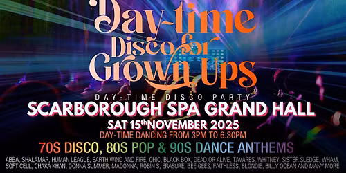 SCARBOROUGH SPA Day-time Disco for Grown ups  70s 80s 90s  Party