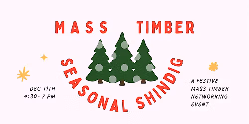 Mass Timber Seasonal Shindig