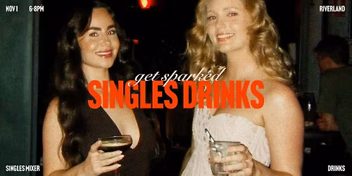 Get Sparked: Singles Drinks at Riverland