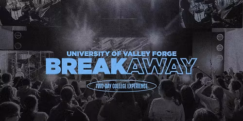 BREAKAWAY at the University of Valley Forge November 12-13, 2026