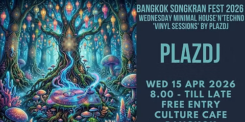 Bangkok Songkran Fest 2026: WEDNESDAY MINIMAL HOUSE'n'TECHNO 'VINYL SESSIONS' By; plazdj