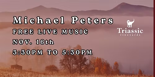 Triassic Vineyards Presents: Michael Peters