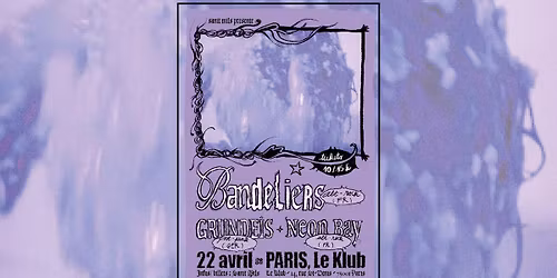 Bandeliers + Grundeis + Neon Bay \/\/ Paris, Le Klub