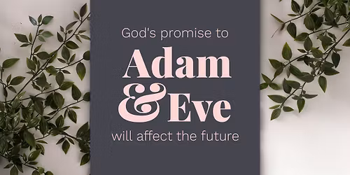 God's promise to Adam and Eve will affect the future