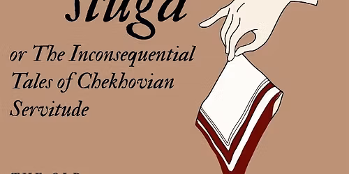slug\u00e1, or The Inconsequential Tales of Chekhovian Servitude