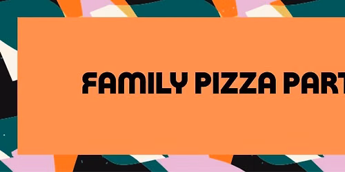 Family Pizza Party!
