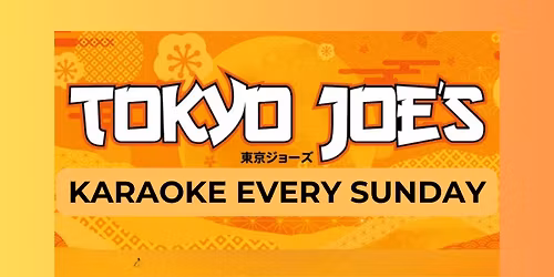 Karaoke - EVERY SUNDAY @ Tokyo Joe's