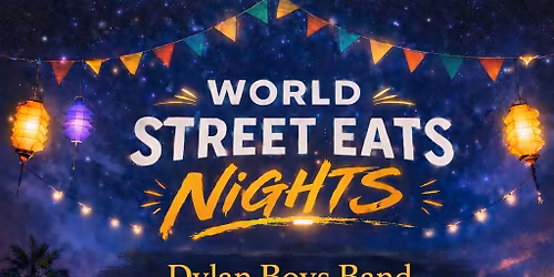 World Street Eats -Nights- Friday 8th May (Civic Square)