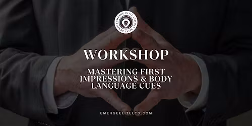 WORKSHOP: Mastering First Impressions & Body Language Cues