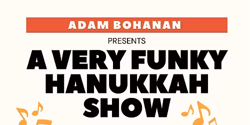 ADAM BOHANAN Presents A Very Funky Hanukkah Show