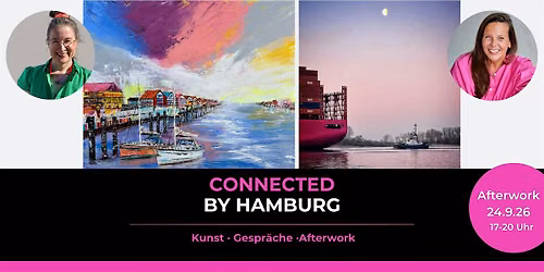 Connected by Hamburg \u2013 Kunst, Gespr\u00e4che & Afterwork