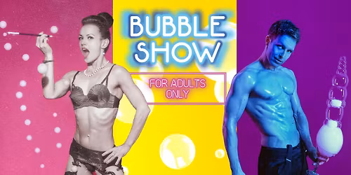 Adult Bubble Show at The West End Electric