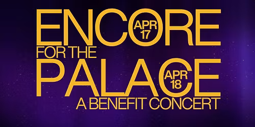 Encore for the Palace: A Benefit Concert - Pay What You Can