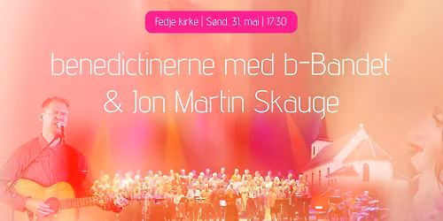 Konsert med benedictinerne, b-Bandet  &  Jon Martin Skauge