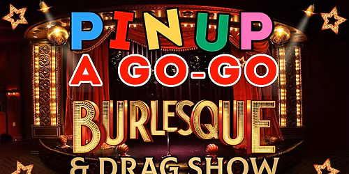 Pinup A GoGo Classic Burlesque and Drag Show