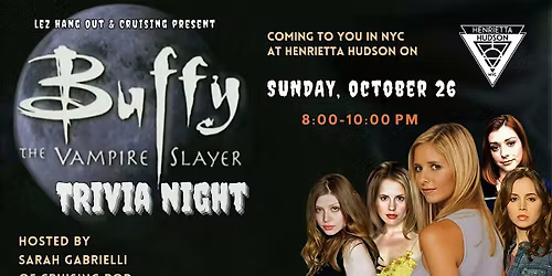 Buffy the Vampire Slayer Trivia presented by Lez Hang Out and Cruising