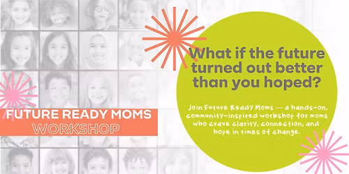 Future Ready Moms: Imagining What\u2019s Next