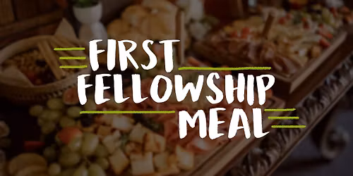 First Fellowship Meal