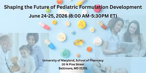 Shaping the Future of Pediatric Formulation Development