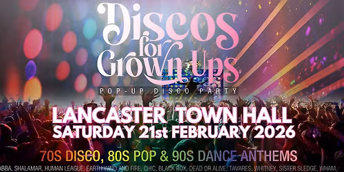 LANCASTER TOWN HALL Discos for Grown ups 70s 80s 90s party