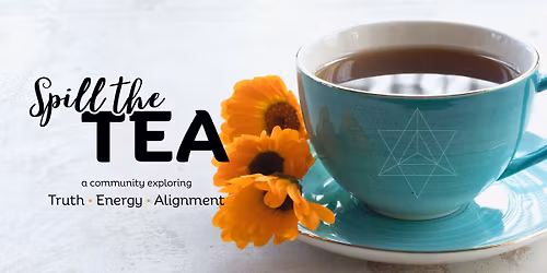 Spill the TEA [In Person and Virtual]