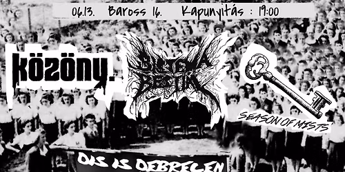 Dis is Debrecen vol. 22 \u2013 SZEZONZ\u00c1R\u00d3 \u2013 Season of Mists, Sistema Bestial, K\u00f6z\u00f6ny. | 06.13. Baross 16.
