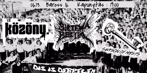 Dis is Debrecen vol. 22 \u2013 SZEZONZ\u00c1R\u00d3 \u2013 Season of Mists, Sistema Bestial, K\u00f6z\u00f6ny. | 06.13. Baross 16.