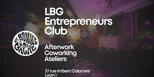 Afterwork Networking - LBG ENTREPRENEURS CLUB by LA BONNE G\u00c2CHE