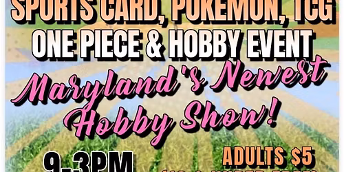 Baltimore\/Towson Sports Card, Pokemon, TCG, One Piece, & Hobby Fest