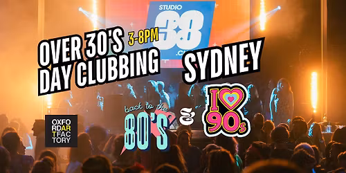 Studio38's Daytime Clubbing: 80s\/90s Over 30's Sydney 131225