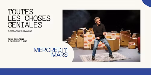 \u2013 Spectacle \u2013 Toutes les choses g\u00e9niales