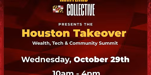 Maryland Collective Houston Takeover: Wealth, Tech & Community Summit