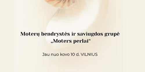 GYVAI. Moter\u0173 bendryst\u0117s ir saviugdos grup\u0117 \u201eMoters perlai\u201c