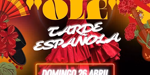 Ol\u00e9! Tarde Espa\u00f1ola - EDAYE 8\u00ba Aniversario