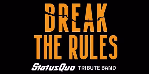 Break the Rules Status Quo tribute band. With special guest John Coghlan