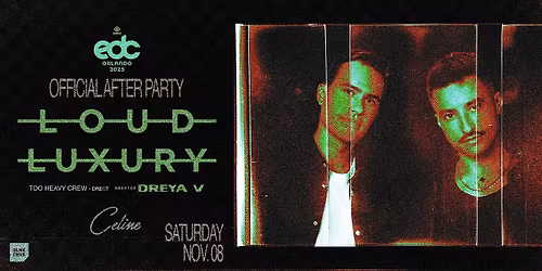EDC Orlando Afterparty w\/ LOUD LUXURY (Mainroom) + DREYA V (Rooftop Set)
