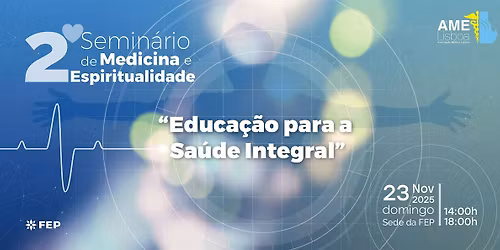 2\u00ba Semin\u00e1rio de Medicina e Espiritualidade - Educa\u00e7\u00e3o para a Sa\u00fade Integral