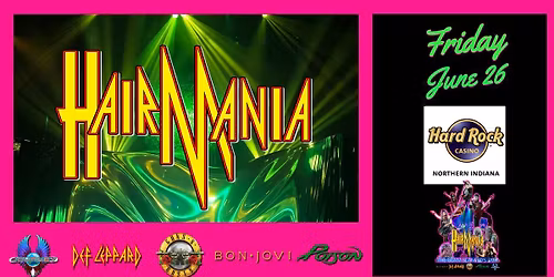 HairMania | Hard Rock Casino Northern Indiana | 80's Hard Rock Tribute
