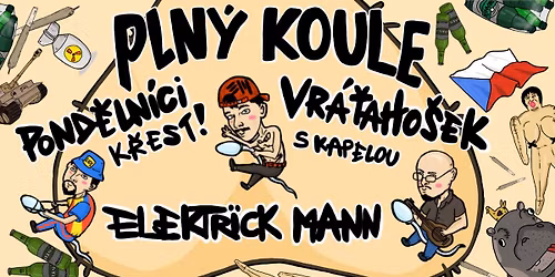 Elektr\u00efck Mann + Vr\u00e1\u0165a Ho\u0161ek & band + Pond\u011bln\u00edci (k\u0159est desky): PLN\u00dd KOULE