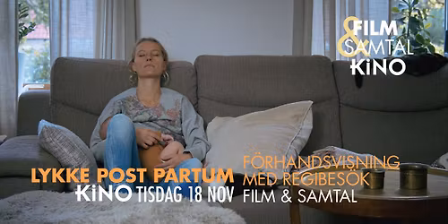 Lykke Post Partum - F\u00f6rhandsvisning m regisamtal Kino 18 nov