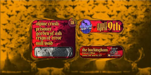 HL 2026:April 9 THE BUCK-Alpine Crush, Prisoner, Garden of Ash, Reign Of Error, NULL\/V\u00d8ID