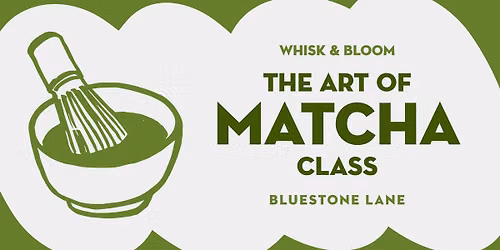 Whisk & Bloom: The Art of Matcha Class ($24.99)